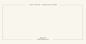 ACACIA E-Gift Card